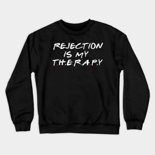 rejection therapy Crewneck Sweatshirt